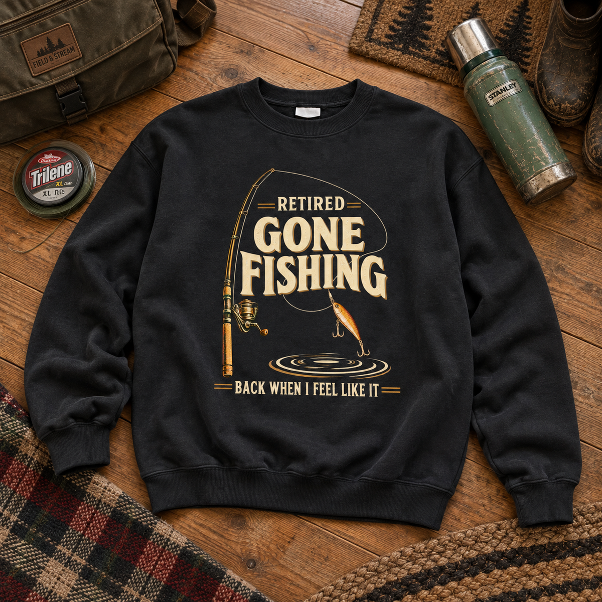 "Retired. Gone Fishing. Back When I Feel Like It" Vintage Sweatshirt