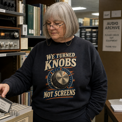 "We Turned Knobs. Not Screens" Vintage Sweatshirt