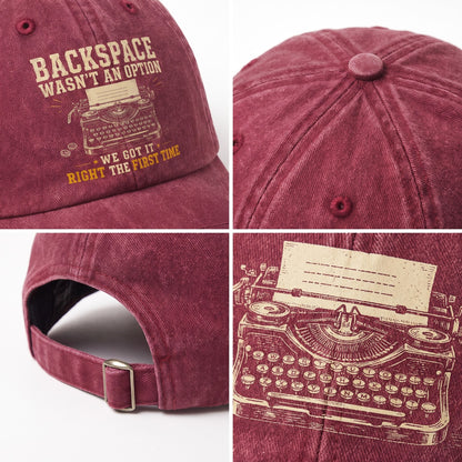 "Backspace Wasn't An Option. We Got It Right The First Time" Vintage Washed Cap