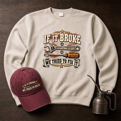 "If It Broke We Tried To Fix It" Vintage Sweatshirt