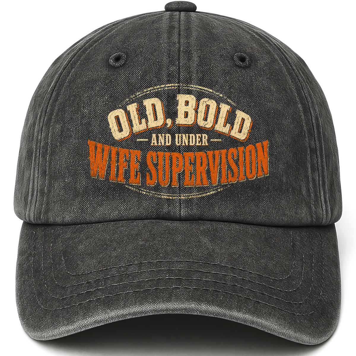 Black vintage washed cap with Old, Bold and Under Wife Supervision printed front design