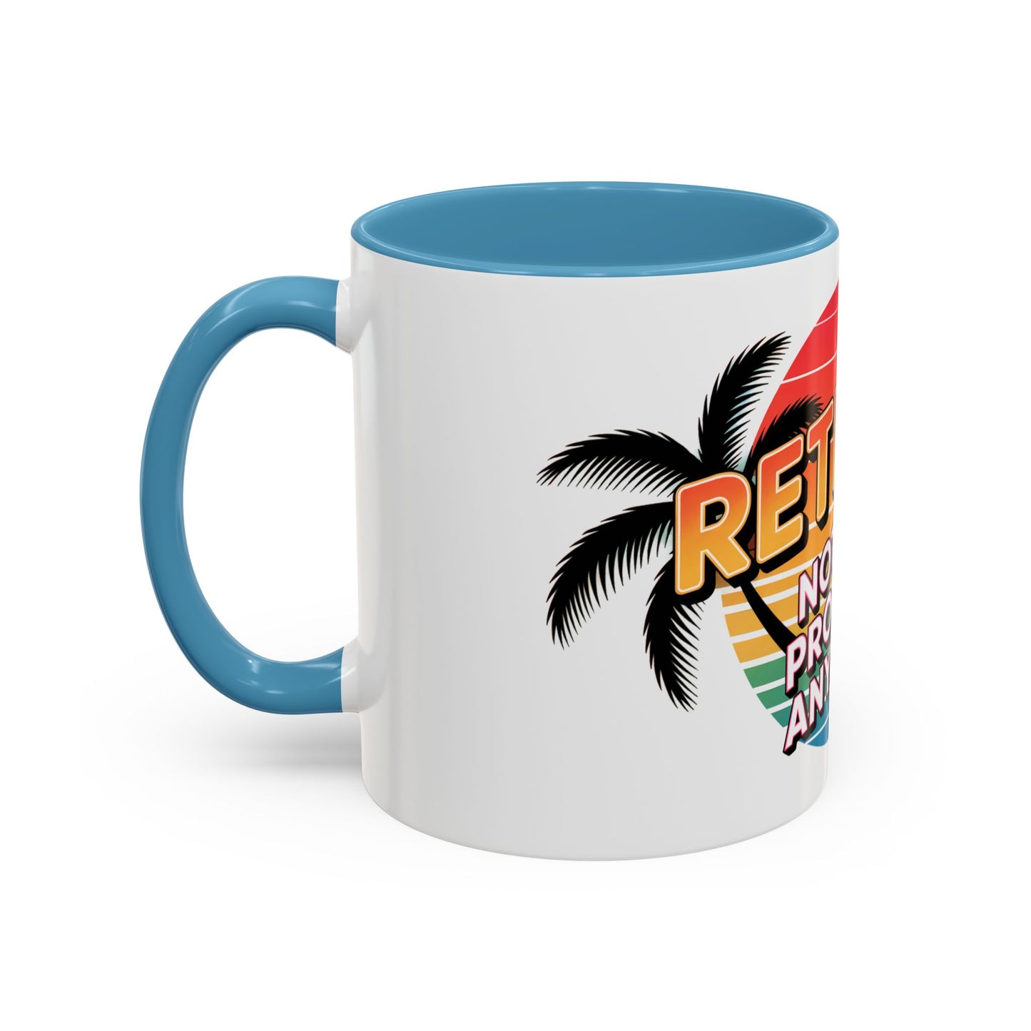 Retired! Not My Problem Anymore Ceramic Coffee Mug