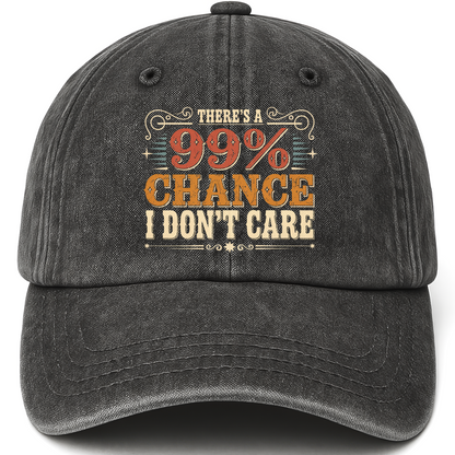 Black vintage washed cap with There's a 99% Chance I Don't Care printed front design