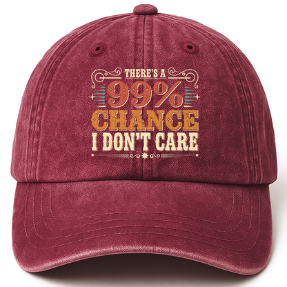 Wine Red vintage washed cap with There's a 99% Chance I Don't Care printed front design