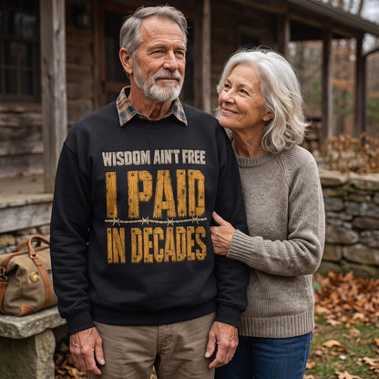 "Wisdom Ain’t Free. I Paid in Decades" Vintage Sweatshirt