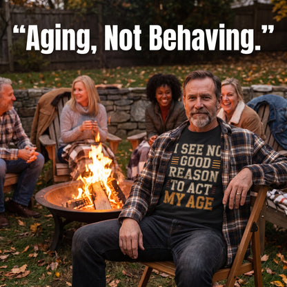 "I See No Good Reason To Act My Age" Vintage Sweatshirt