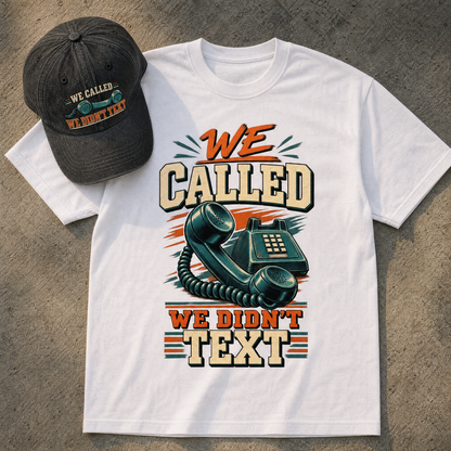 "We Called. We Didn't Text" Vintage T-Shirt