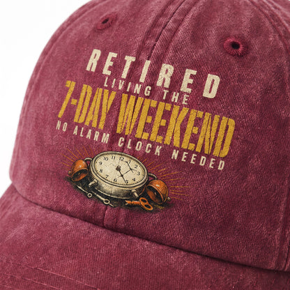 "Retired. Living the 7-Day Weekend. No Alarm Clock Needed" Vintage Washed Cap