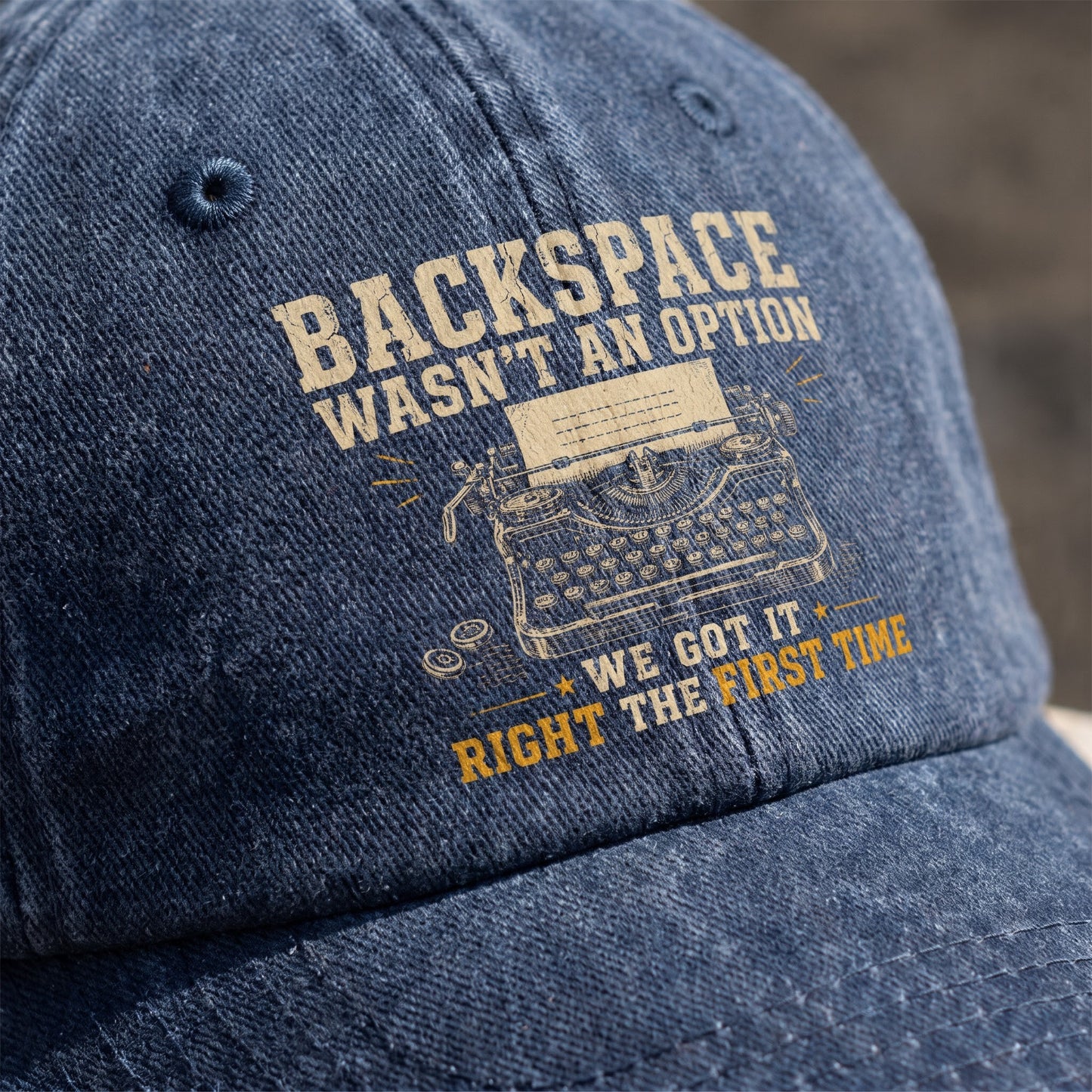 "Backspace Wasn't An Option. We Got It Right The First Time" Vintage Washed Cap