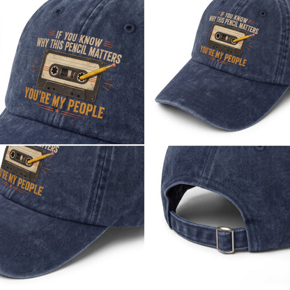 "If You Know Why This Pencil Matters, You're My People" Vintage Washed Cap