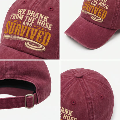 "We Drank From The Hose and Survived" Vintage Washed Cap