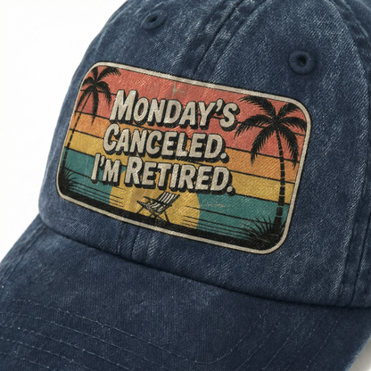 “Monday’s Canceled. I’m Retired.” Sunset Fadewave Chill Cap