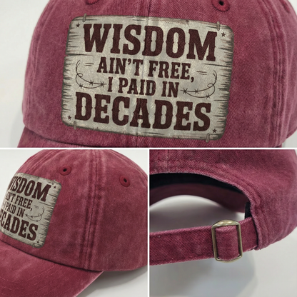 “Wisdom Ain’t Free, I Paid in Decades” Rusted West Washed Cap