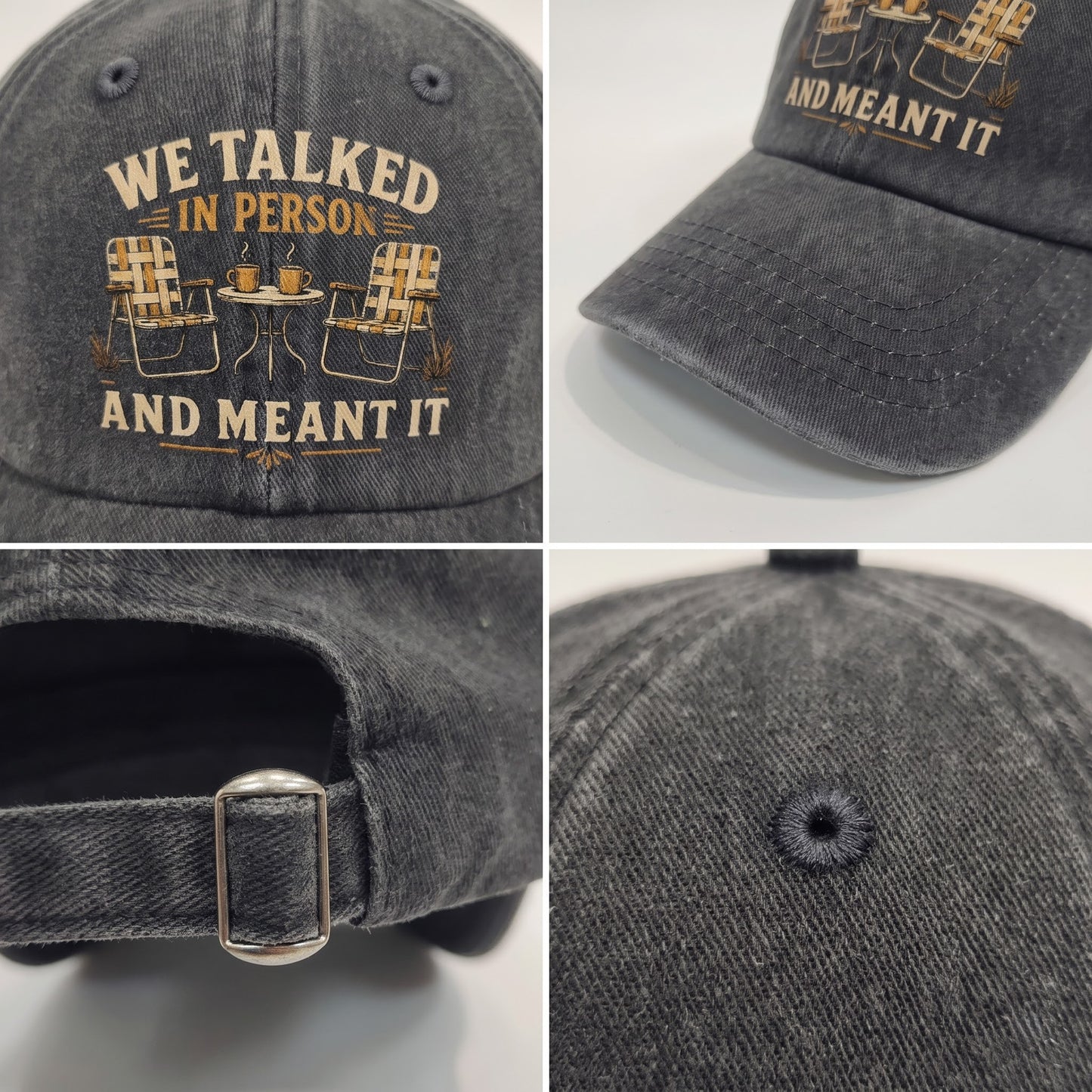 A dark gray acid-wash baseball cap shown in a four-panel collage, featuring embroidered text reading 'WE TALKED IN PERSON AND MEANT IT' with an outdoor chair-and-table graphic. The collage shows the front embroidery, side profile, adjustable strap with metal buckle, and button on the crown.