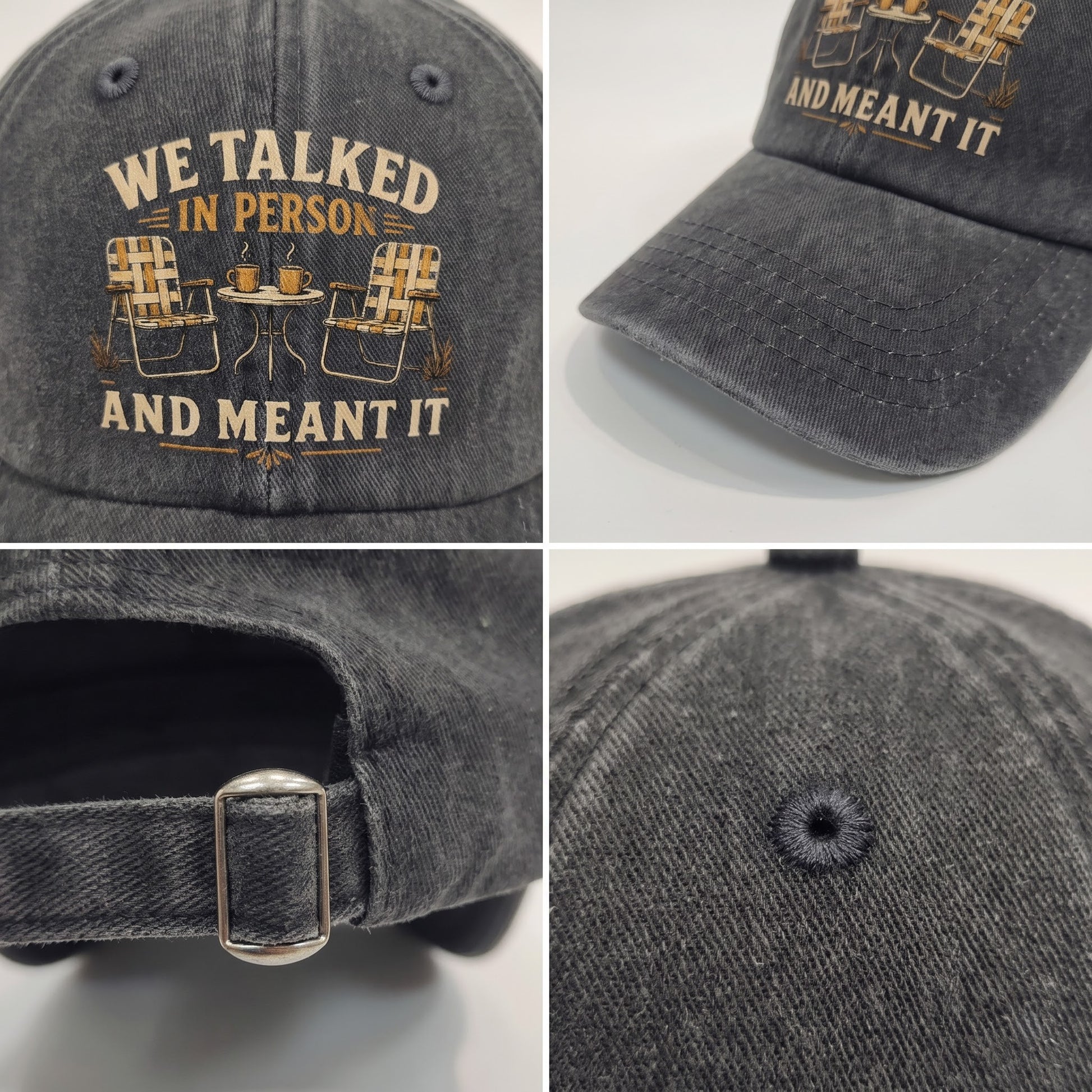 A dark gray acid-wash baseball cap shown in a four-panel collage, featuring embroidered text reading 'WE TALKED IN PERSON AND MEANT IT' with an outdoor chair-and-table graphic. The collage shows the front embroidery, side profile, adjustable strap with metal buckle, and button on the crown.