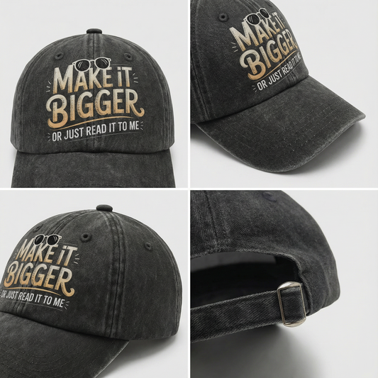Make It Bigger Or Just Read It To Me – Playful Typography Washed Cap