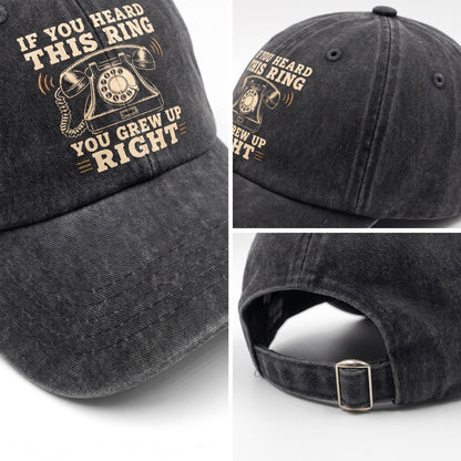 "If You Heard This Ring, You Grew Up Right" Vintage Washed Cap