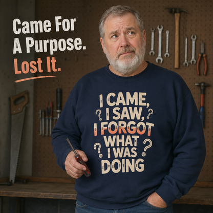"I Came, I Saw, I Forgot What I Was Doing" Vintage Sweatshirt
