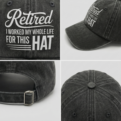 The Retirement Cap - I Worked My Whole Life For This Hat