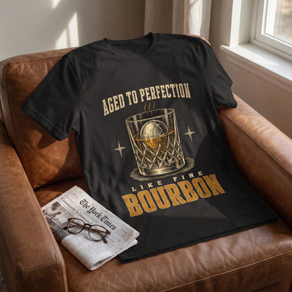 "Aged To Perfection Like Fine Bourbon" Whiskey Lover T-Shirt