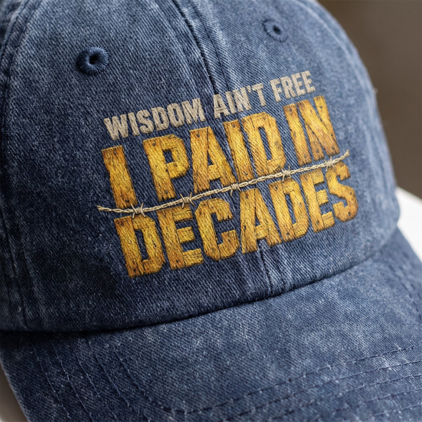 "Wisdom Ain’t Free. I Paid in Decades" Vintage Washed Cap