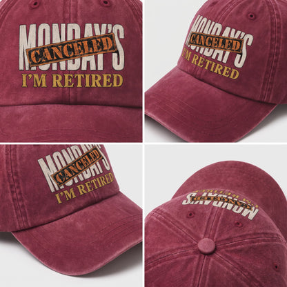 "Monday’s Canceled. I’m Retired" Vintage Washed Cap