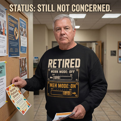 Retired. Meh Mode On sweatshirt shown in Oldmanism lifestyle product photo