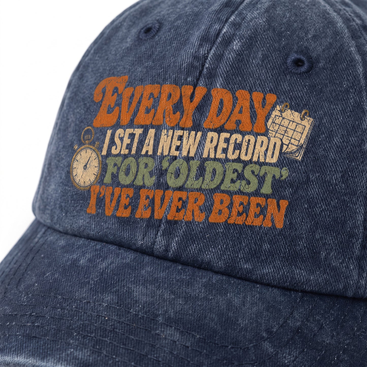 "Everyday I Set a New Record for Oldest I’ve Ever Been" Vintage Washed Cap