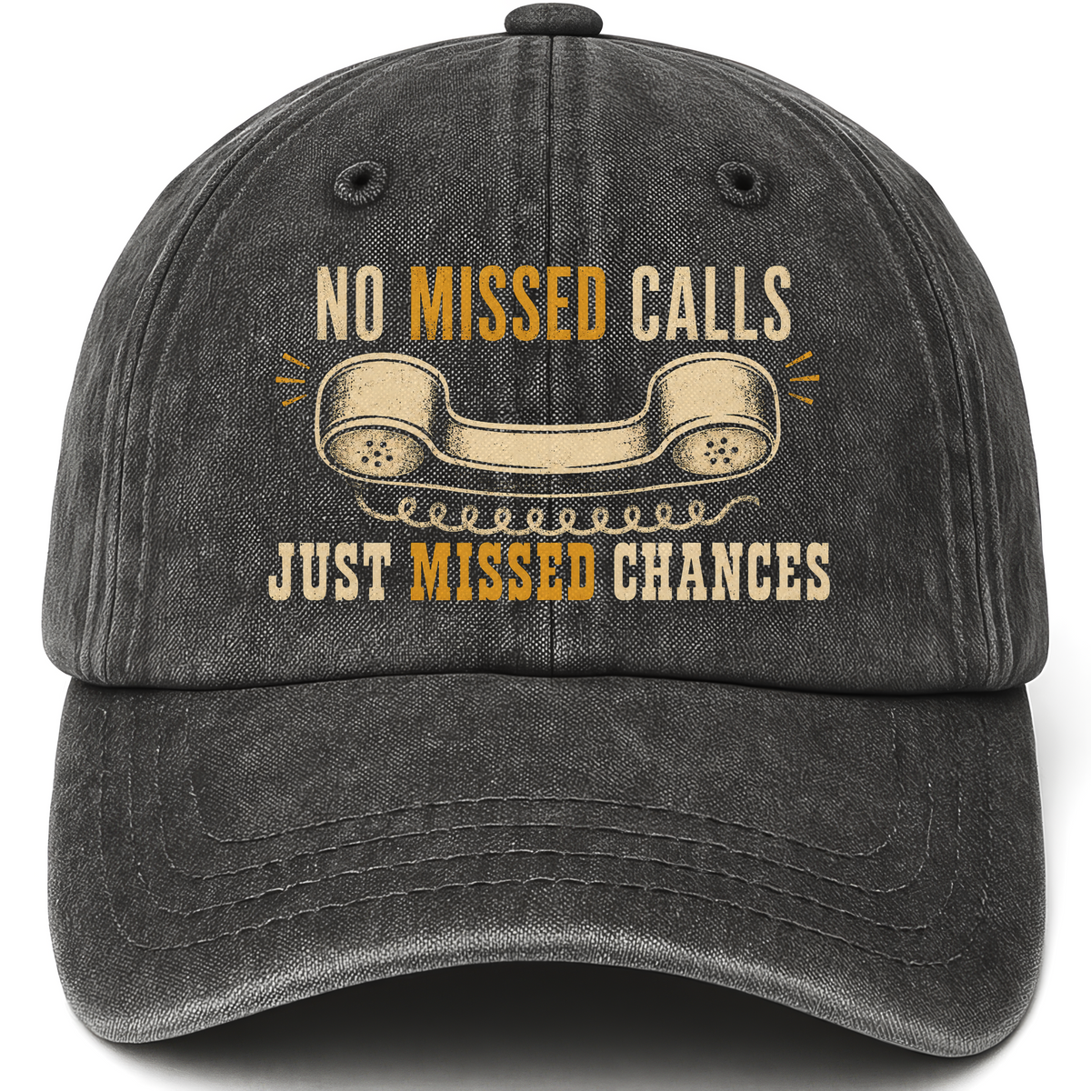 Black vintage washed cap with No Missed Calls. Just Missed Chances printed front design