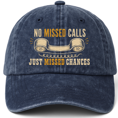 Navy vintage washed cap with No Missed Calls. Just Missed Chances printed front design