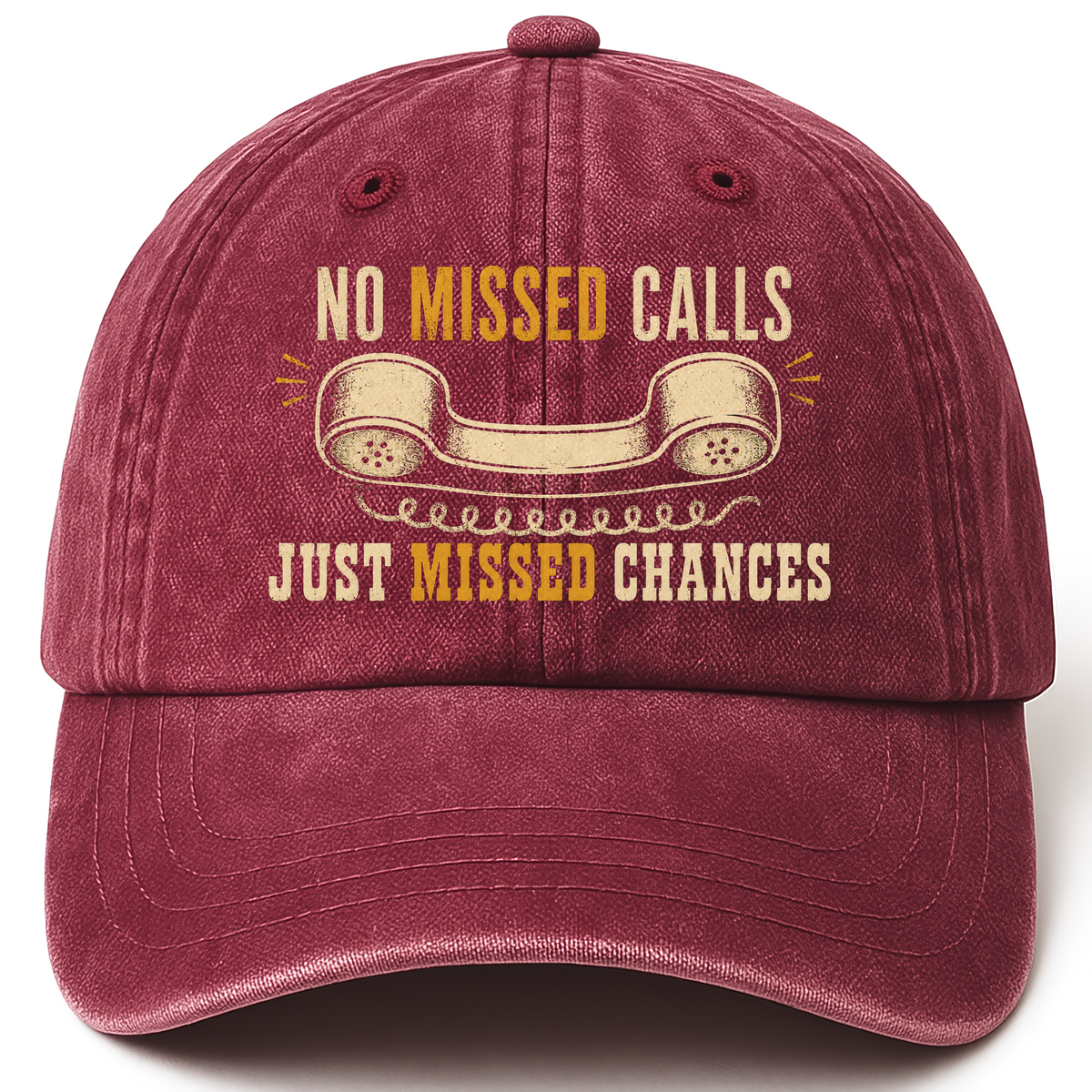 Wine Red vintage washed cap with No Missed Calls. Just Missed Chances printed front design