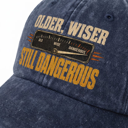 "Older. Wiser. Still Dangerous" Vintage Washed Cap