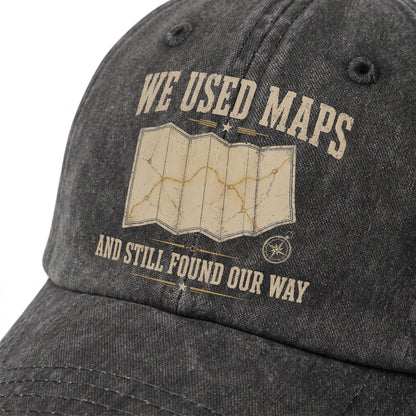"We Used Maps and Still Found Our Way" Vintage Washed Cap