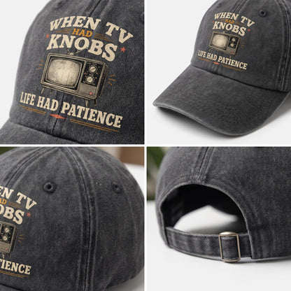 "When TV Had Knobs, Life Had Patience" Vintage Washed Cap