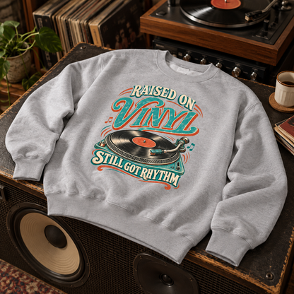 "Raised On Vinyl. Still Got Rhythm" Vintage Sweatshirt