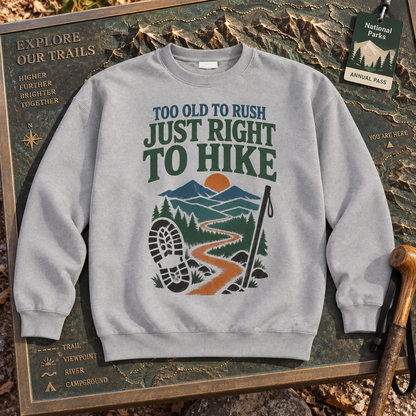 "Too Old To Rush. Just Right To Hike" Vintage Sweatshirt