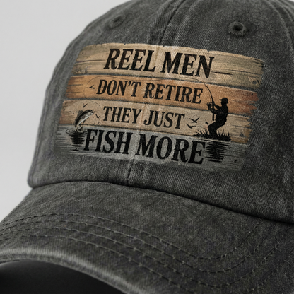 "Reel Men Don’t Retire – They Just Fish More" Vintage Cap