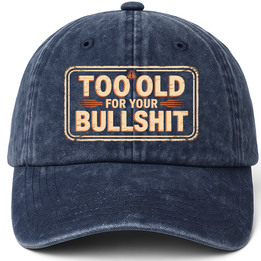 Navy vintage washed cap with Too Old For Your Bullshit printed front design