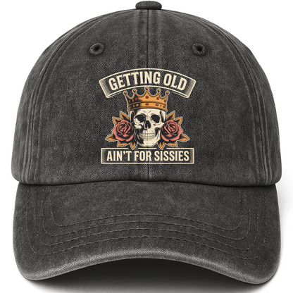 Black vintage washed cap with Getting Old Ain’t For Sissies printed front design