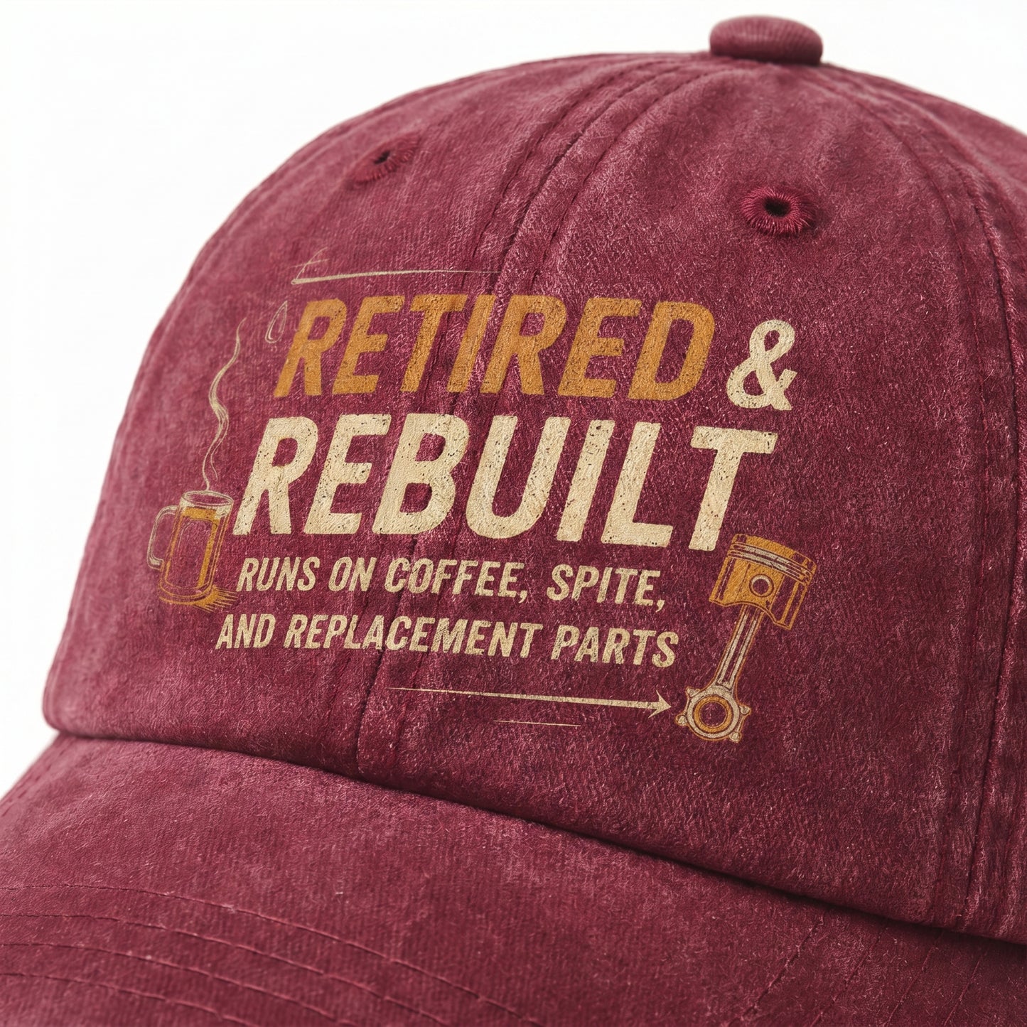 "Retired & Rebuilt. Runs on Coffee, Spite and Replacement Parts" Vintage Washed Cap