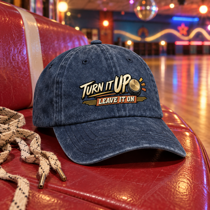 "Turn It Up. Leave It On" Vintage Washed Cap