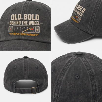 "Old, Bold, Behind The Wheel. You’ve Been Warned" Vintage Washed Cap