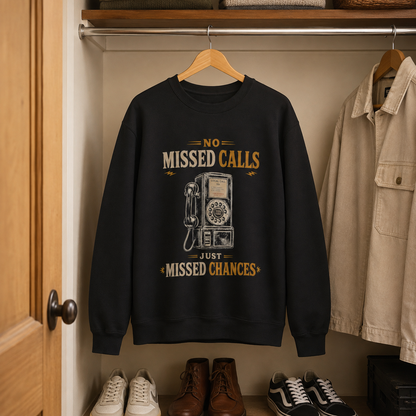 "No Missed Calls. Just Missed Chances" Vintage Sweatshirt