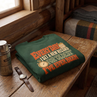 "Everyday I Set a New Record for Oldest I've Ever Been" Vintage Sweatshirt