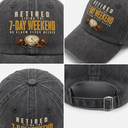"Retired. Living the 7-Day Weekend. No Alarm Clock Needed" Vintage Washed Cap