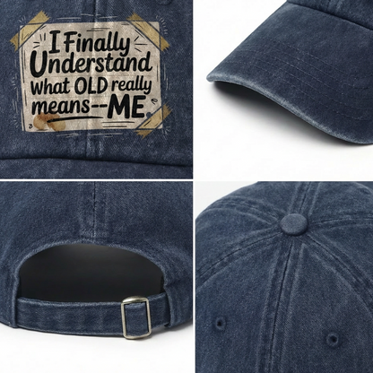 “I Finally Understand What OLD Really Means – ME” Doodle Note Classic Cap