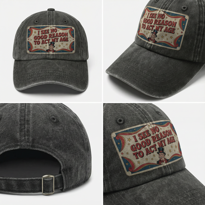 “I See No Good Reason to Act My Age” Boomer Pop Comic Classic Cap