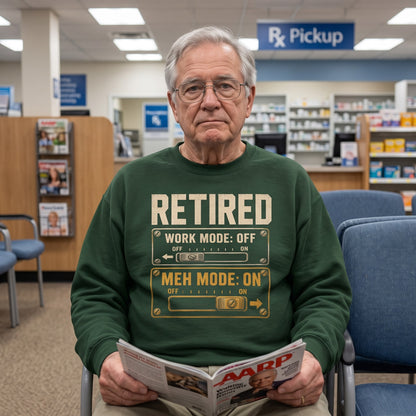 Sweatshirt with Retired. Meh Mode On printed front graphic design