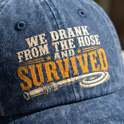 "We Drank From The Hose and Survived" Vintage Washed Cap