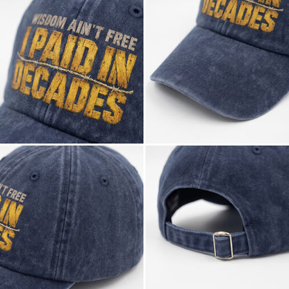 "Wisdom Ain’t Free. I Paid in Decades" Vintage Washed Cap
